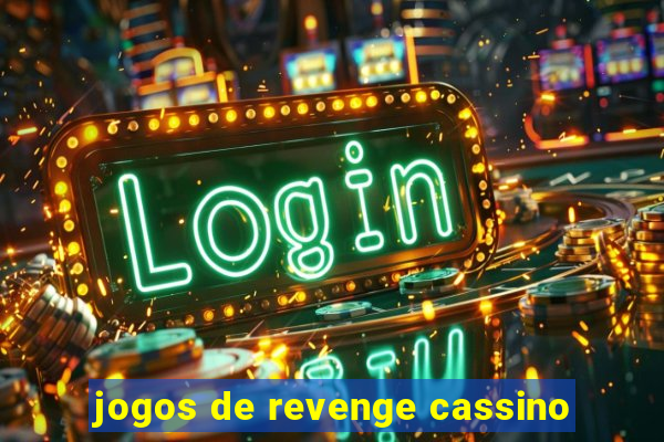 jogos de revenge cassino